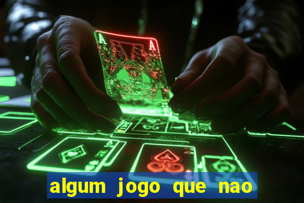 algum jogo que nao precisa depositar dinheiro